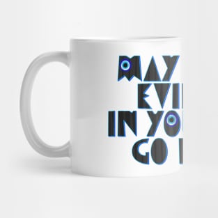 May every evil eye in your life go blind Mug